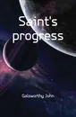 Saints progress - John Galsworthy