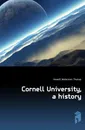 Cornell University, a history - Hewett Waterman Thomas