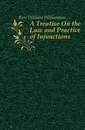 A Treatise On the Law and Practice of Injunctions - Kerr William Williamson