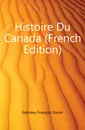 Histoire Du Canada (French Edition) - Garneau François Xavier