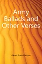 Army Ballads and Other Verses - Garrett Erwin Clarkson