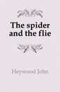 The spider and the flie - Heywood John