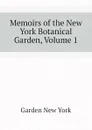 Memoirs of the New York Botanical Garden, Volume 1 - Garden New York