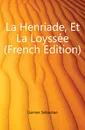 La Henriade, Et La Loyssee (French Edition) - Garnier Sébastian