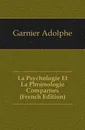 La Psychologie Et La Phrenologie Comparees (French Edition) - Garnier Adolphe