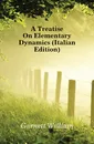 A Treatise On Elementary Dynamics (Italian Edition) - Garnett William