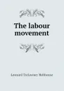 The labour movement - L.T. Hobhouse