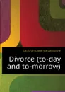 Divorce (to-day and to-morrow) - Gallichan Catherine Gasquoine