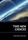 TWO NEW CIENCES - Galileo Galilei