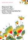 Register Op Tijdschriften Over Nederlandsche Taalkunde - Gallée Johan Hendrik