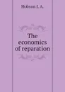 The economics of reparation - Hobson J. A.