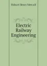 Electric Railway Engineering - Hobart Henry Metcalf