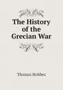 The History of the Grecian War - Hobbes Thomas