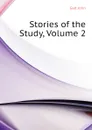 Stories of the Study, Volume 2 - Galt John