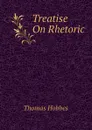 Treatise On Rhetoric - Hobbes Thomas