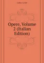 Opere, Volume 2 (Italian Edition) - Galileo Galilei