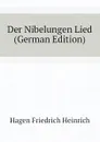 Der Nibelungen Lied (German Edition) - Hagen Friedrich Heinrich