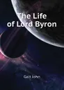 The Life of Lord Byron - Galt John