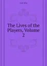 The Lives of the Players, Volume 2 - Galt John