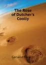 The Rose of Dutchers Coolly - Hamlin Garland