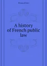 A history of French public law - Brissaud Jean