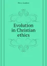 Evolution in Christian ethics - Gardner Percy