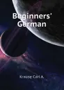Beginners German - Krause Carl A.
