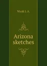 Arizona sketches - Munk J. A.