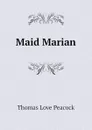 Maid Marian - Peacock Thomas Love