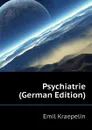 Psychiatrie (German Edition) - Kraepelin Emil