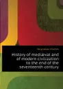 History of mediaeval and of modern civilization to the end of the seventeenth century - Seignobos Charles