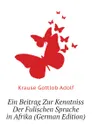Ein Beitrag Zur Kenntniss Der Fulischen Sprache in Afrika (German Edition) - Krause Gottlob Adolf
