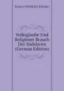 Volksglaube Und Religioser Brauch Der Sudslaven (German Edition) - Krauss Friedrich Salomo