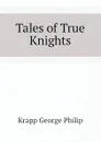 Tales of True Knights - Krapp George Philip