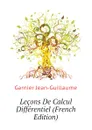 Lecons De Calcul Differentiel (French Edition) - Garnier Jean-Guillaume