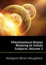 Miscellaneous Essays Relating to Indian Subjects, Volume 2 - Hodgson Brian Houghton