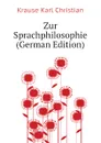 Zur Sprachphilosophie (German Edition) - Krause Karl Christian