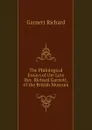 The Philological Essays of the Late Rev. Richard Garnett, of the British Museum - Garnett Richard