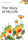 The Story of My Life - J. George Hodgins