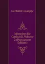 Memoires De Garibaldi, Volume 2 (Portuguese Edition) - Garibaldi Giuseppe