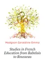 Studies in French Education from Rabelais to Rousseau - Hodgson Geraldine Emma