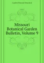 Missouri Botanical Garden Bulletin, Volume 9 - Garden Missouri Botanical