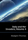 Italy and Her Invaders, Volume 4 - Thomas Hodgkin