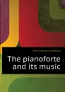 The pianoforte and its music - Krehbiel Henry Edward