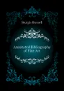 Annotated Bibliography of Fine Art - Sturgis Russell
