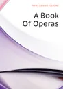 A Book Of Operas - Krehbiel Henry Edward