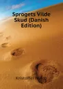 Sprogets Vilde Skud (Danish Edition) - Kristoffer Nyrop