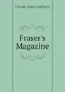 Frasers Magazine - James Anthony Froude