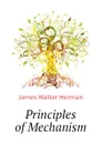 Principles of Mechanism - James Walter Herman