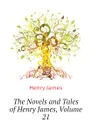 The Novels and Tales of Henry James, Volume 21 - Henry James